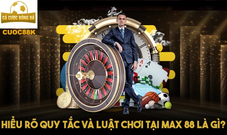 Max88 - Đa Dạng Các Thể Loại Trò Chơi Cho Bạn Chọn 2 Hiểu rõ quy tắc và luật chơi tại Max 88 là gì?