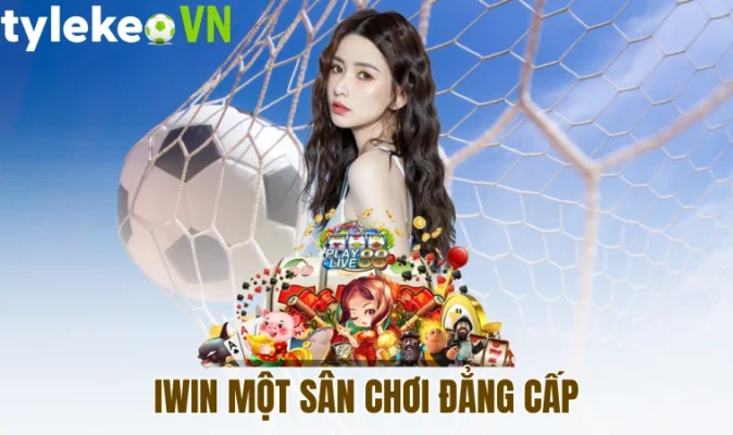 Iwin một sân chơi đẳng cấp