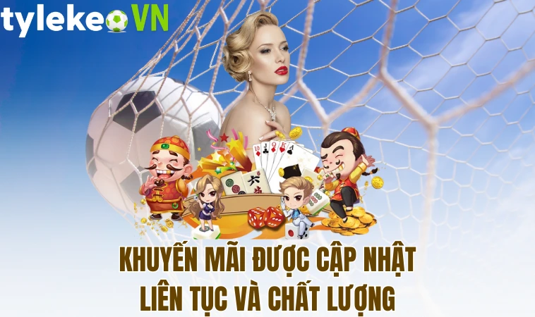 Khuyến mãi được cập nhật liên tục và chất lượng