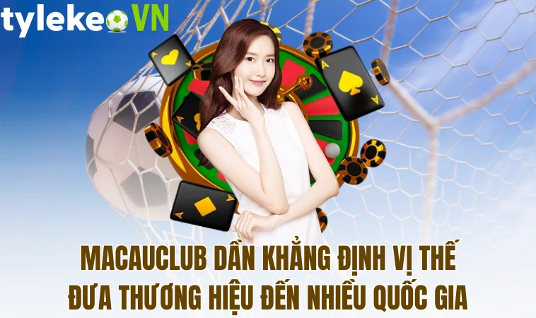 Macauclub dần khẳng định vị thế đưa thương hiệu đến nhiều quốc gia