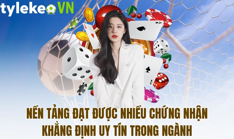 Nền tảng đạt được nhiều chứng nhận khẳng định uy tín trong ngành