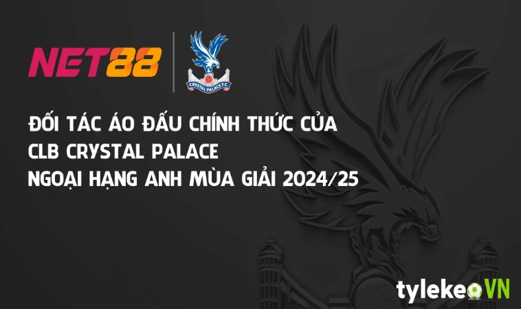 Tin chính thức: NET88 tài trợ áo đấu CLB Crystal Palace 1 Thông tin khái quát về sự hợp tác của NET88 với CLB