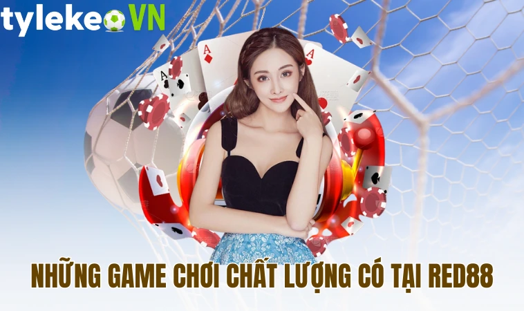 Red88 - Nhà Cái Uy Tín Hàng Đầu Trên Thị Trường Hiện Nay 2 Những game chơi chất lượng có tại Red88