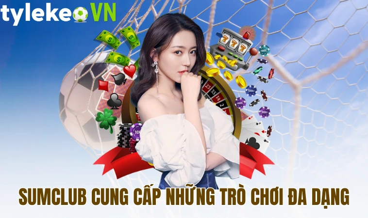 Sumclub - Sân Chơi Mang Đến Nhiều Trải Nghiệm Thú Vị 1 Sumclub cung cấp những trò chơi đa dạng