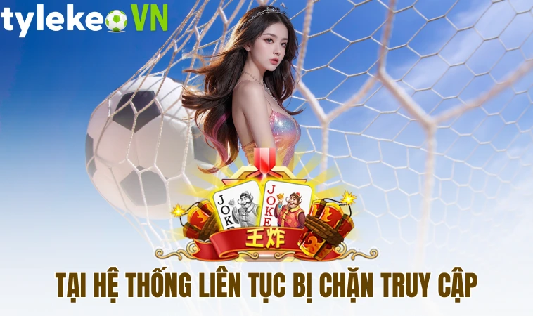 Tại hệ thống liên tục bị chặn truy cập