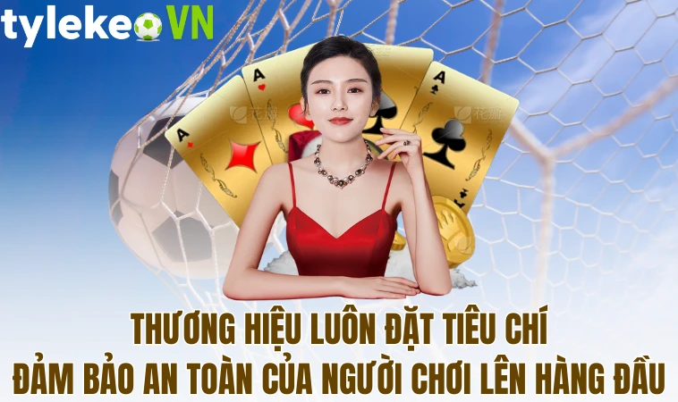 Thương hiệu luôn đặt tiêu chí đảm bảo an toàn của người chơi lên hàng đầu
