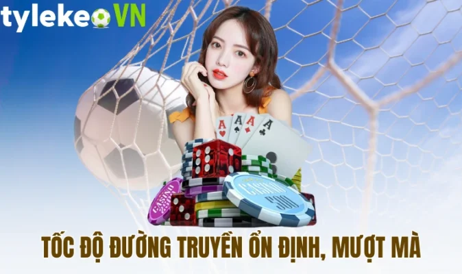 Tốc độ đường truyền ổn định, mượt mà