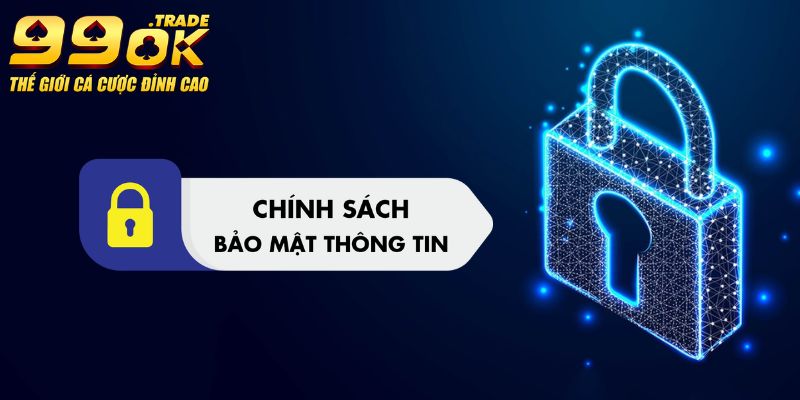 Chính Sách Bảo Mật 99OK - Đảm Bảo An Toàn Thông Tin Người Dùng 6 Định Nghĩa và Ý Nghĩa của Chính Sách Bảo Mật 99OK